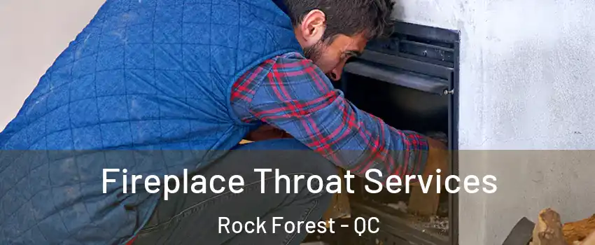 Fireplace Throat Services Rock Forest - QC