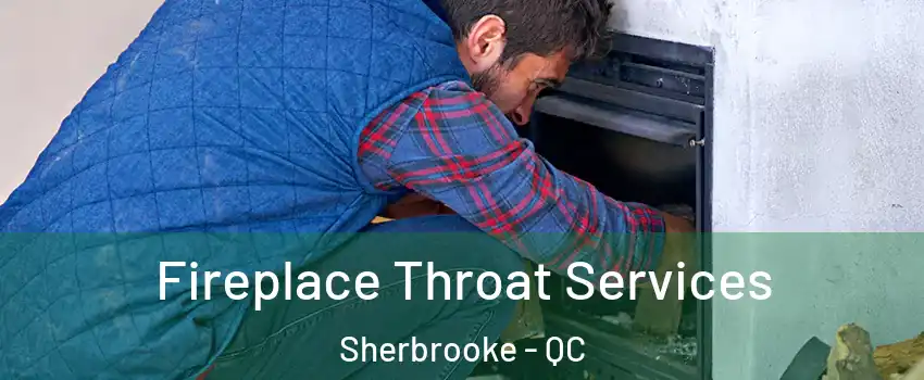  Fireplace Throat Services Sherbrooke - QC