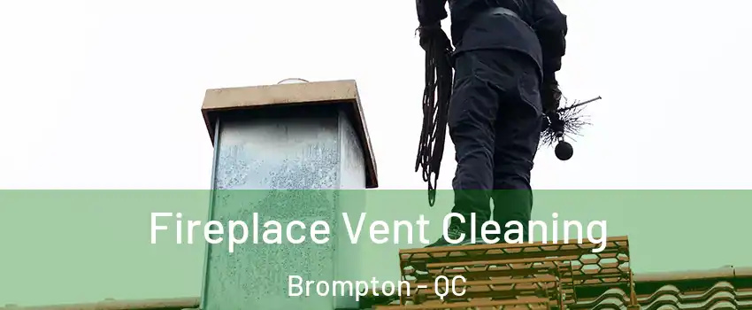  Fireplace Vent Cleaning Brompton - QC