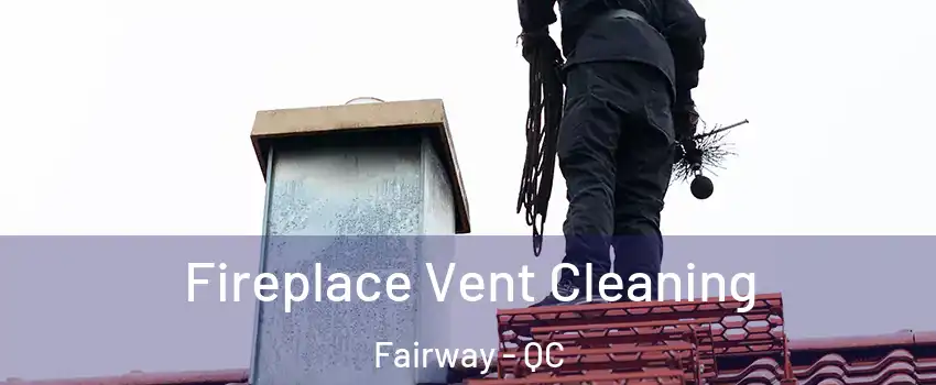  Fireplace Vent Cleaning Fairway - QC