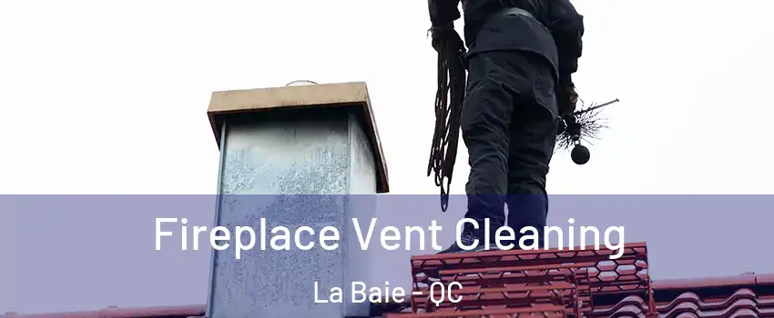  Fireplace Vent Cleaning La Baie - QC