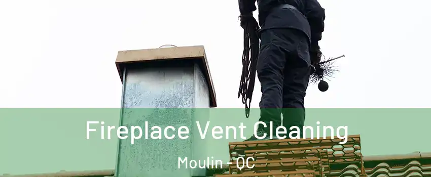  Fireplace Vent Cleaning Moulin - QC