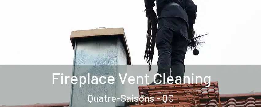  Fireplace Vent Cleaning Quatre-Saisons - QC