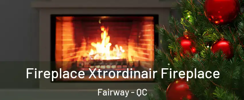 Fireplace Xtrordinair Fireplace Fairway - QC