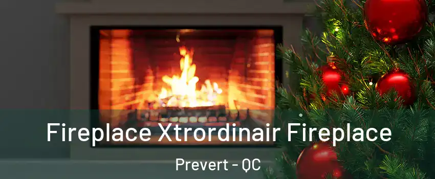  Fireplace Xtrordinair Fireplace Prevert - QC