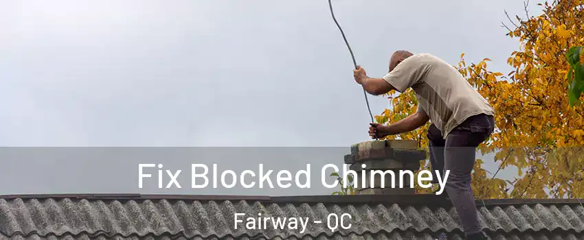  Fix Blocked Chimney Fairway - QC