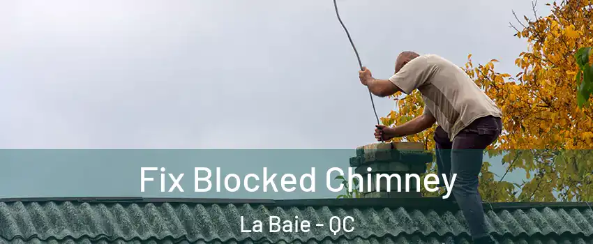  Fix Blocked Chimney La Baie - QC