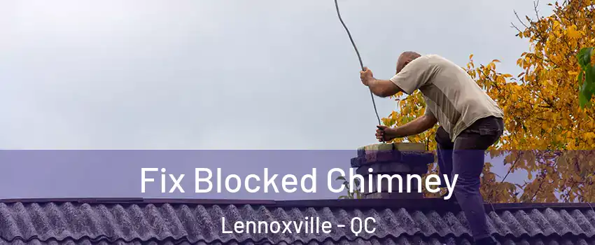  Fix Blocked Chimney Lennoxville - QC