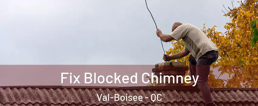  Fix Blocked Chimney Val-Boisee - QC
