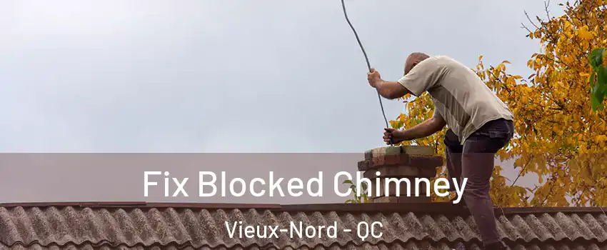 Fix Blocked Chimney Vieux-Nord - QC