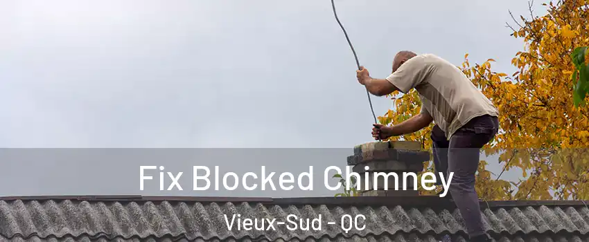  Fix Blocked Chimney Vieux-Sud - QC