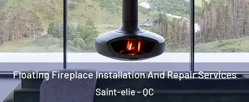  Floating Fireplace Installation And Repair Services Saint-elie - QC