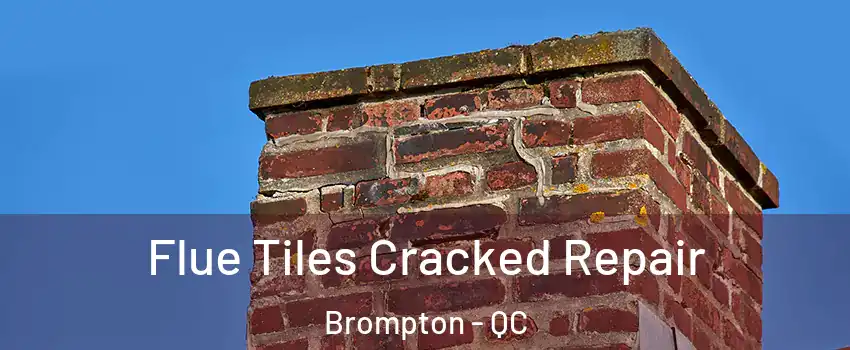  Flue Tiles Cracked Repair Brompton - QC