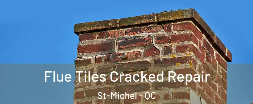  Flue Tiles Cracked Repair St-Michel - QC