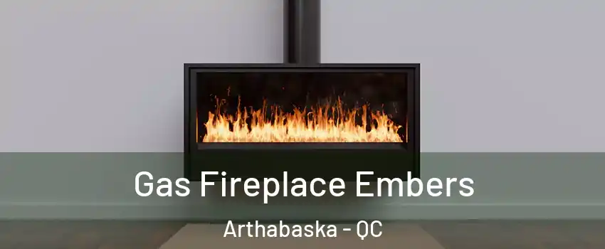  Gas Fireplace Embers Arthabaska - QC