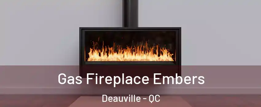  Gas Fireplace Embers Deauville - QC