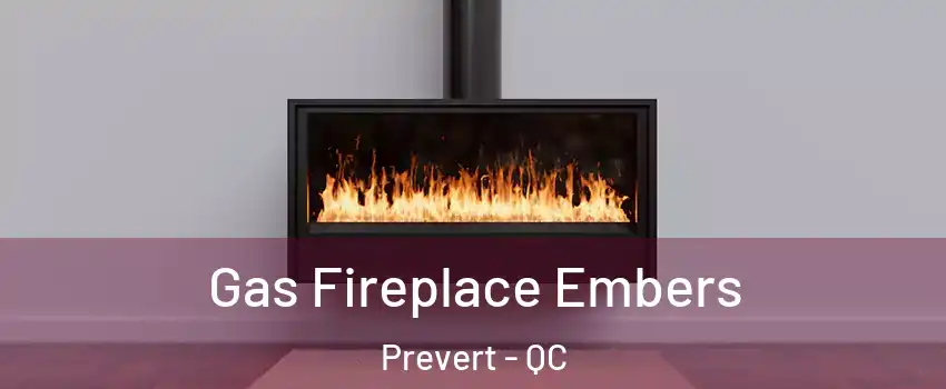  Gas Fireplace Embers Prevert - QC