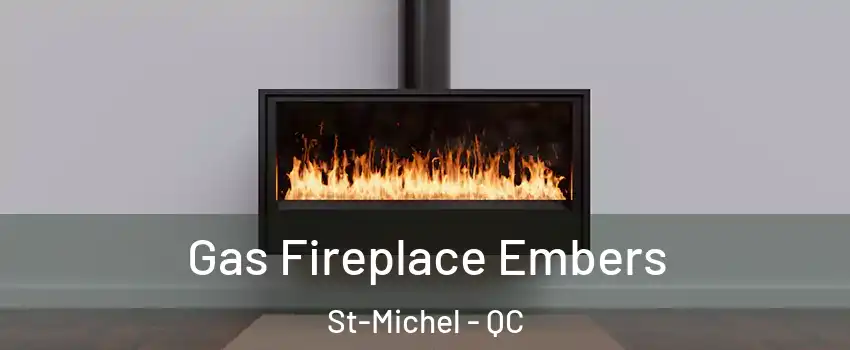  Gas Fireplace Embers St-Michel - QC