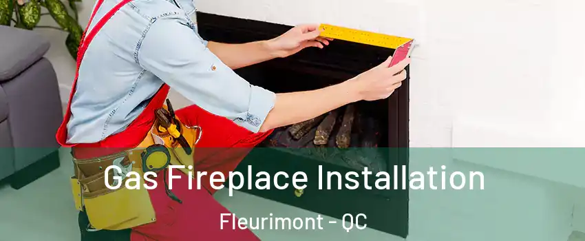  Gas Fireplace Installation Fleurimont - QC