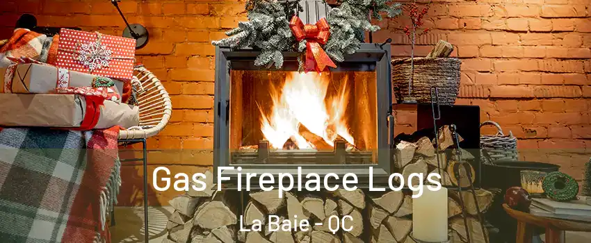  Gas Fireplace Logs La Baie - QC