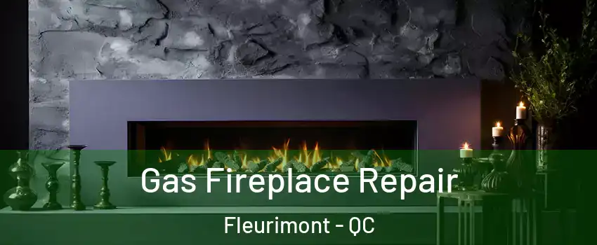  Gas Fireplace Repair Fleurimont - QC
