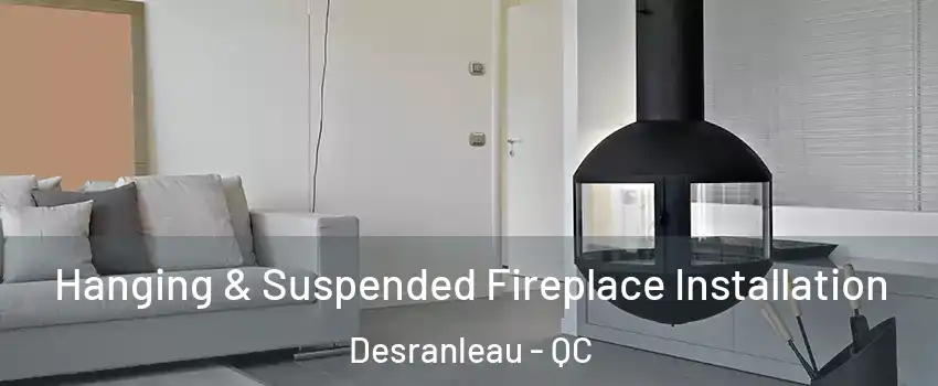  Hanging & Suspended Fireplace Installation Desranleau - QC