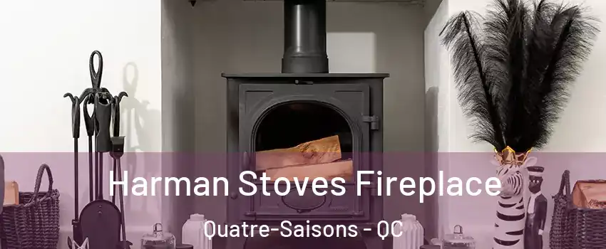 Harman Stoves Fireplace Quatre-Saisons - QC