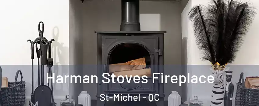 Harman Stoves Fireplace St-Michel - QC