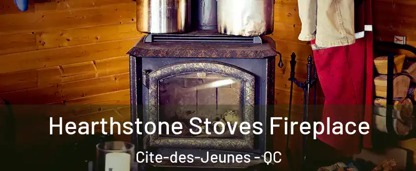  Hearthstone Stoves Fireplace Cite-des-Jeunes - QC