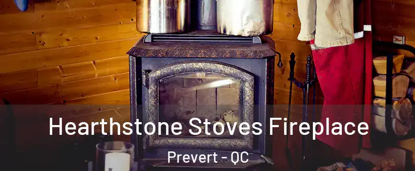 Hearthstone Stoves Fireplace Prevert - QC