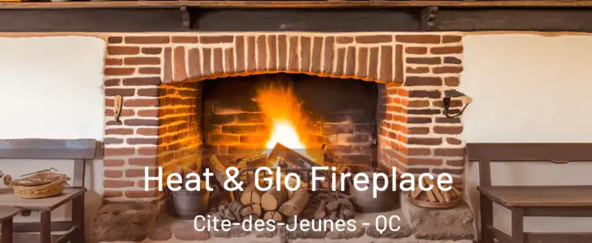  Heat & Glo Fireplace Cite-des-Jeunes - QC