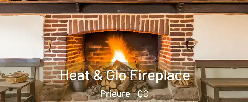  Heat & Glo Fireplace Prieure - QC
