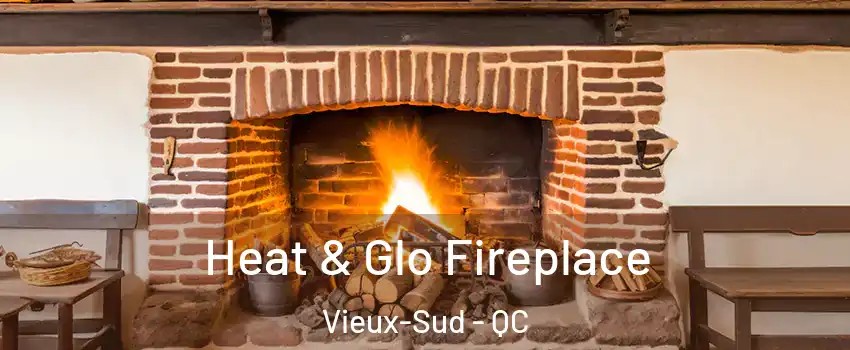  Heat & Glo Fireplace Vieux-Sud - QC