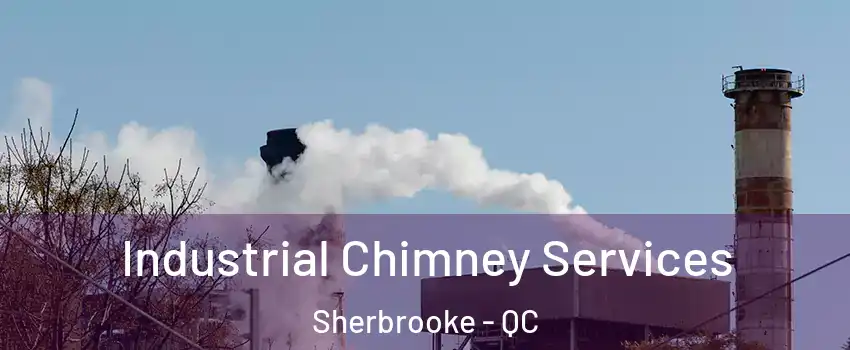  Industrial Chimney Services Sherbrooke - QC