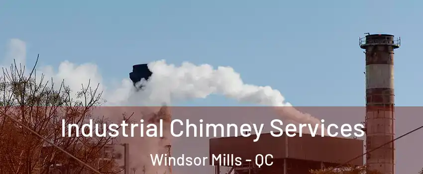  Industrial Chimney Services Windsor Mills - QC