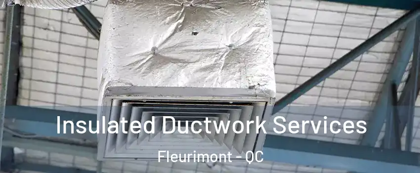  Insulated Ductwork Services Fleurimont - QC