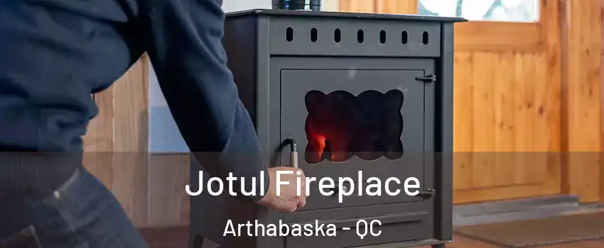  Jotul Fireplace Arthabaska - QC