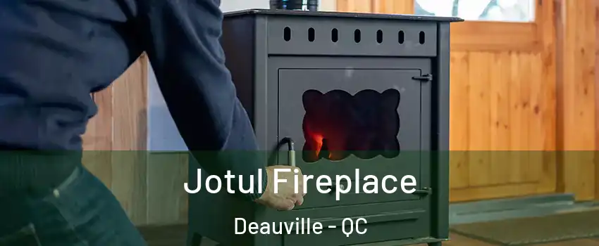  Jotul Fireplace Deauville - QC