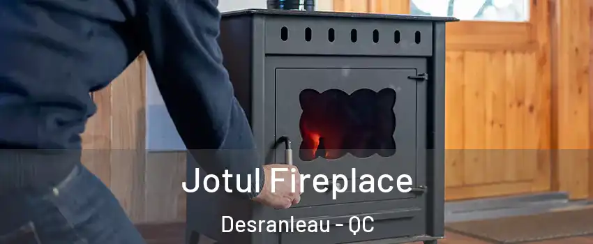 Jotul Fireplace Desranleau - QC