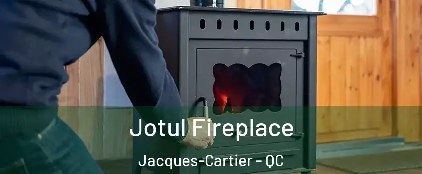  Jotul Fireplace Jacques-Cartier - QC