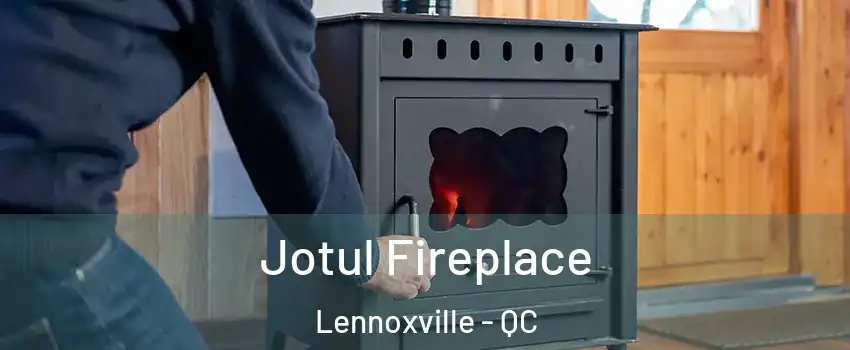  Jotul Fireplace Lennoxville - QC