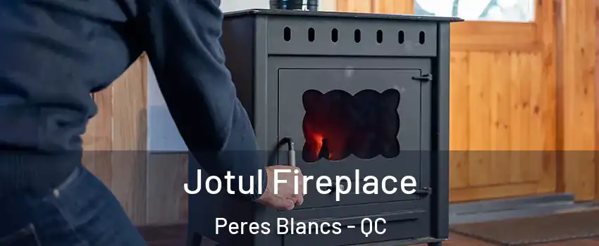  Jotul Fireplace Peres Blancs - QC