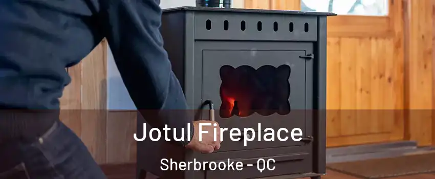  Jotul Fireplace Sherbrooke - QC