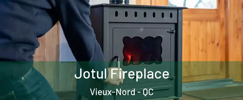  Jotul Fireplace Vieux-Nord - QC