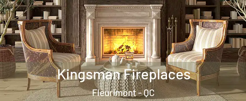  Kingsman Fireplaces Fleurimont - QC