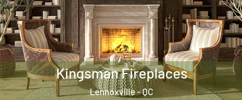  Kingsman Fireplaces Lennoxville - QC