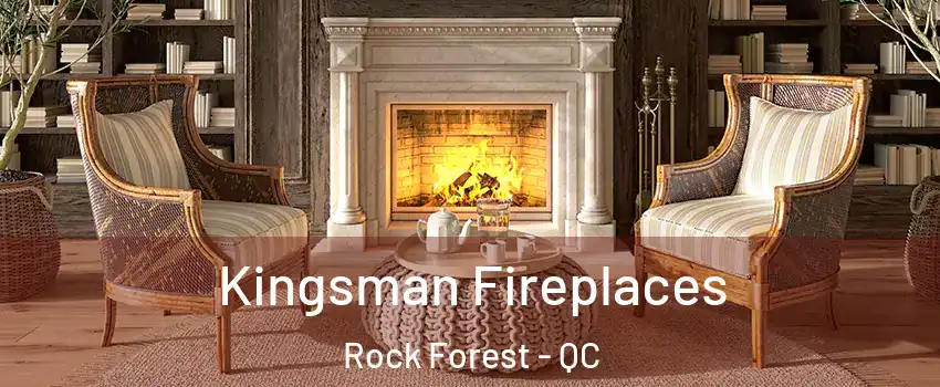  Kingsman Fireplaces Rock Forest - QC