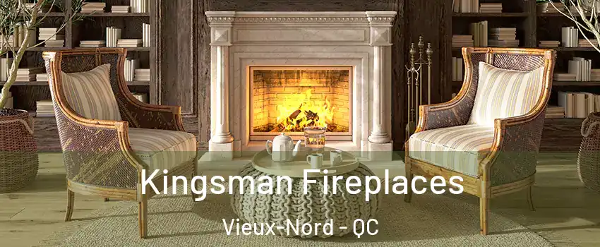  Kingsman Fireplaces Vieux-Nord - QC