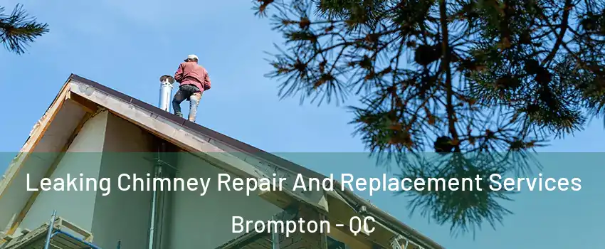  Leaking Chimney Repair And Replacement Services Brompton - QC