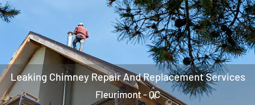  Leaking Chimney Repair And Replacement Services Fleurimont - QC